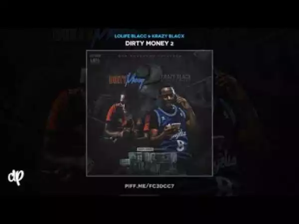 Dirty Money 2 BY Lolife Blacc X Krazy Blacx